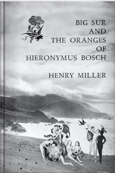 b‑henry‐miller‐big‐sur‐and‐the‐oranges‐of‐hieronymous‐bosch