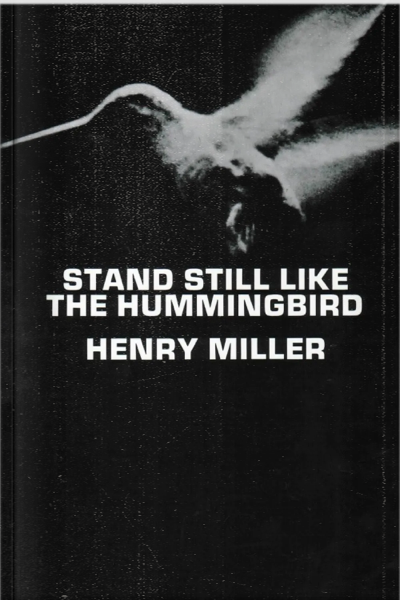 b‑henry‐miller‐stand‐still‐like‐a‐hummingbird