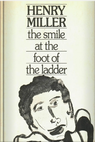 b‑henry‐miller‐the‐smile‐at‐the‐foot‐of‐the‐ladder